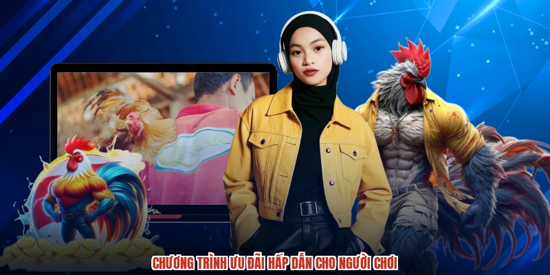 Chương trình ưu đãi hấp dẫn cho người chơi