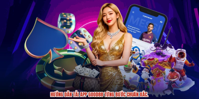Hướng dẫn tải app GOOD88 từng bước chuẩn xác.
