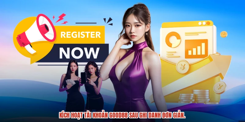 Kích hoạt tài khoản GOOD88 sau ghi danh đơn giản. Kích hoạt tài khoản GOOD88 sau ghi danh đơn giản.